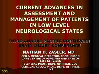 CURRENT ADVANCES IN ASSESSMENT AND MANAGEMENT OF PATIENTS IN LOW LEVEL NEUROLOGICAL STATES THIRD ANNUAL PACIFIC NORTHWES