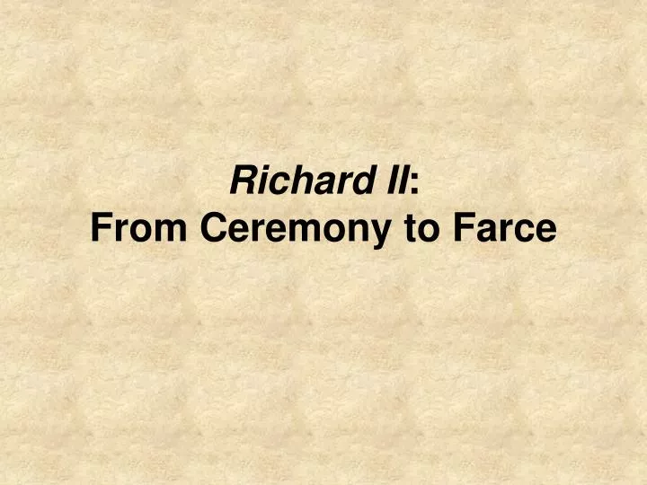 richard ii from ceremony to farce