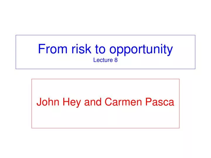 from risk to opportunity lecture 8