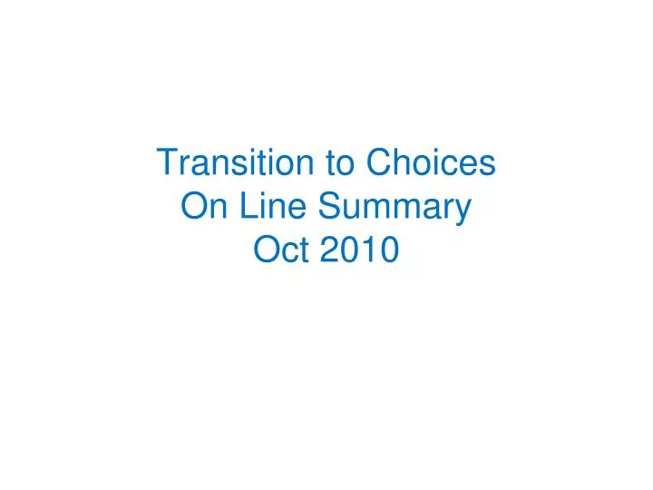 transition to choices on line summary oct 2010