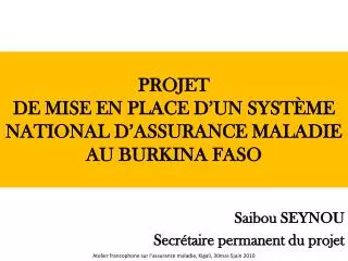 PROJET DE MISE EN PLACE D’UN SYSTÈME NATIONAL D’ASSURANCE MALADIE AU BURKINA FASO