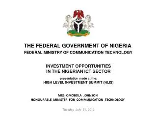 INVESTMENT OPPORTUNITIES IN THE NIGERIAN ICT SECTOR presentation made at the: HIGH LEVEL INVESTMENT SUMMIT (HLIS)