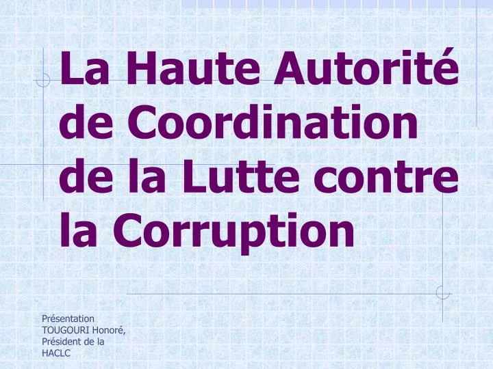 la haute autorit de coordination de la lutte contre la corruption
