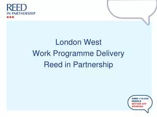 London West Work Programme Delivery Reed in Partnership