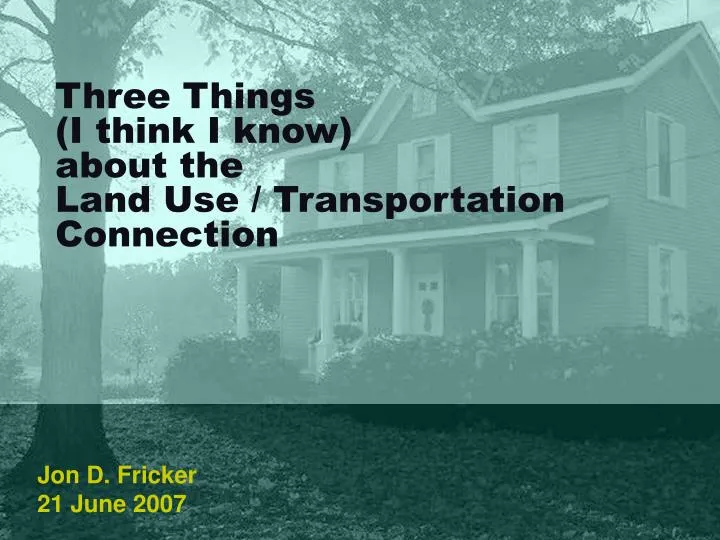 three things i think i know about the land use transportation connection