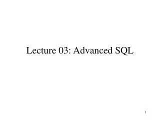 Lecture 03: Advanced SQL