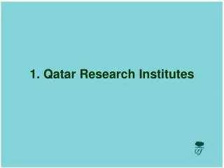 1. Qatar Research Institutes