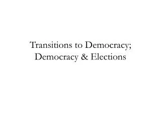 Transitions to Democracy; Democracy &amp; Elections