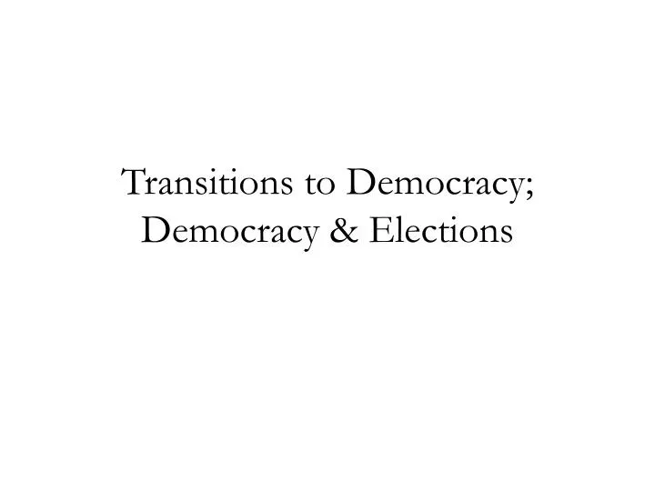 transitions to democracy democracy elections
