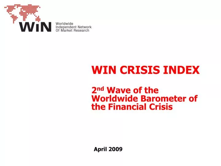 win crisis index 2 nd wave of the worldwide barometer of the financial crisis april 2009
