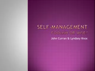 Self-management foolish or wise?