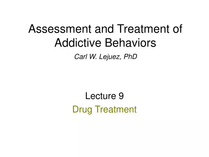 assessment and treatment of addictive behaviors carl w lejuez phd