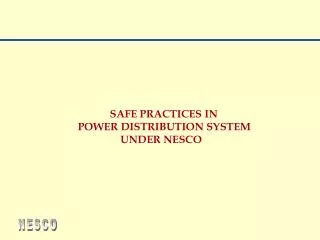 SAFE PRACTICES IN POWER DISTRIBUTION SYSTEM UNDER NESCO