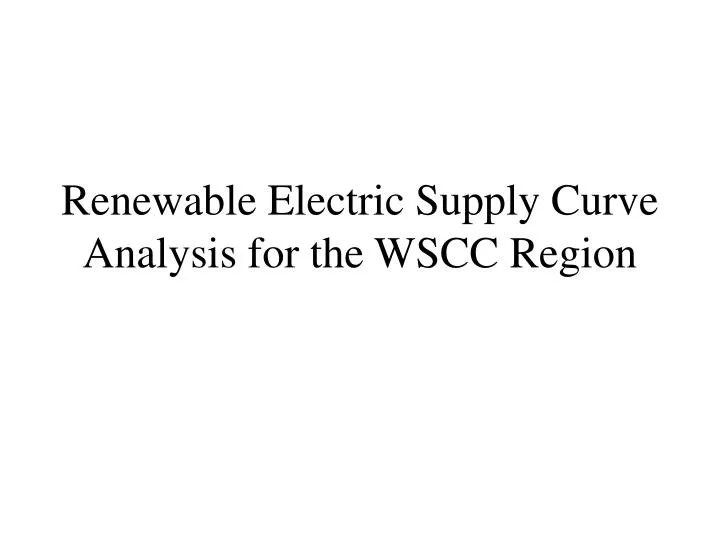 renewable electric supply curve analysis for the wscc region