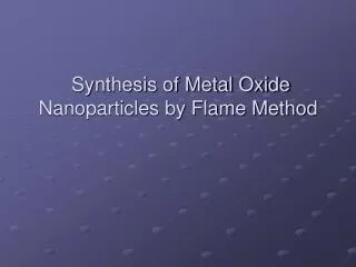 Synthesis of Metal Oxide Nanoparticles by Flame Method
