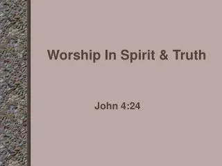 Worship In Spirit &amp; Truth
