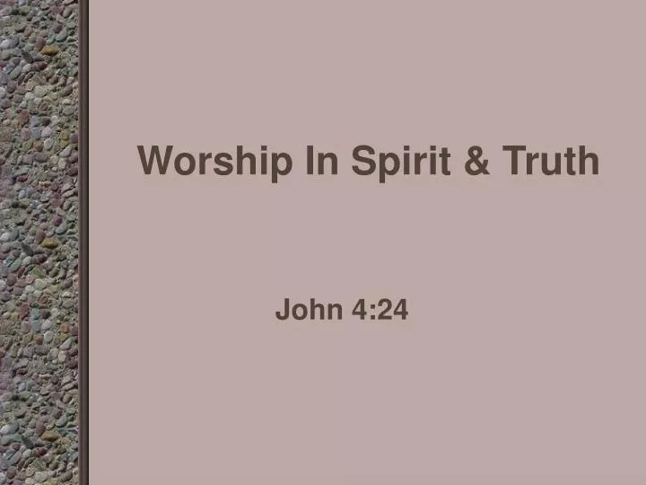 worship in spirit truth