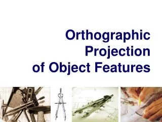 Orthographic Projection of Object Features