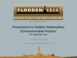Presentation to Flodden Stakeholders ‘Commemorative Projects’ 14 th September 2011