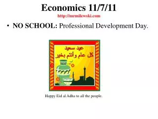 Economics 11/7/11 http://mrmilewski.com
