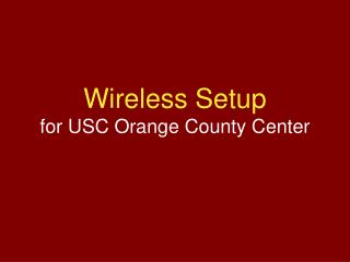 Wireless Setup for USC Orange County Center
