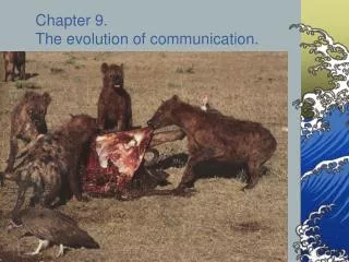 Chapter 9. The evolution of communication.
