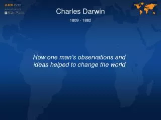 Charles Darwin 1809 - 1882