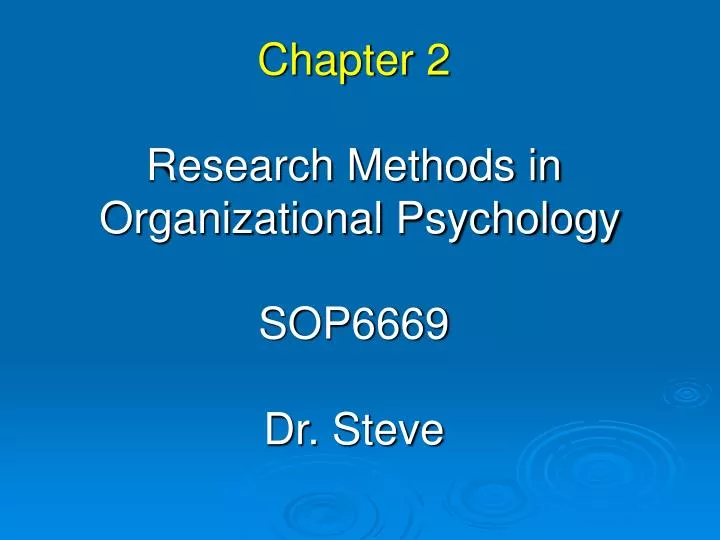 chapter 2 research methods in organizational psychology sop6669 dr steve
