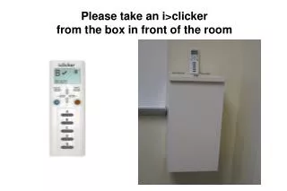 Please take an i&gt;clicker from the box in front of the room