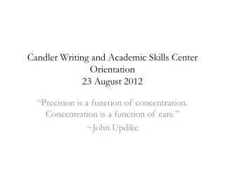 Candler Writing and Academic Skills Center Orientation 23 August 2012