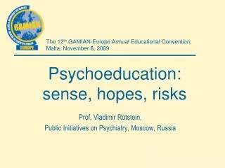 Psychoeducation: sense, hopes, risks