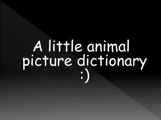 A little animal picture dictionary :)