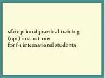 sfai optional practical training (opt) instructions for f-1 international students - slide 1