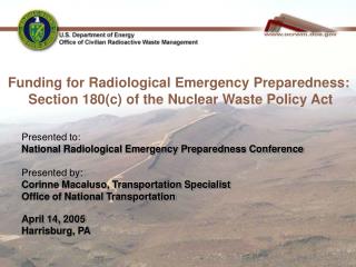 Presented to: National Radiological Emergency Preparedness Conference Presented by: Corinne Macaluso, Transportation Spe