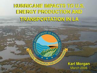 HURRICANE IMPACTS TO U.S. ENERGY PRODUCTION AND TRANSPORTATION IN LA