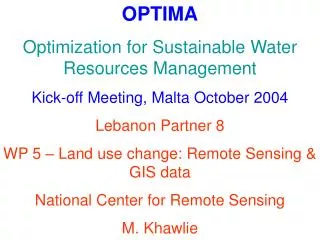 OPTIMA Optimization for Sustainable Water Resources Management Kick-off Meeting, Malta October 2004 Lebanon Partner 8