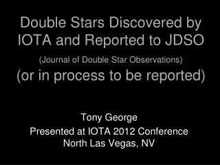 Double Stars Discovered by IOTA and Reported to JDSO (Journal of Double Star Observations) (or in process to be report