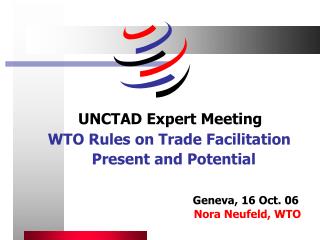 UNCTAD Expert Meeting WTO Rules on Trade Facilitation Present and Potential