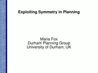 Exploiting Symmetry in Planning