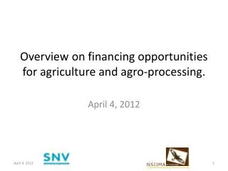 Overview on financing opportunities for agriculture and agro-processing.