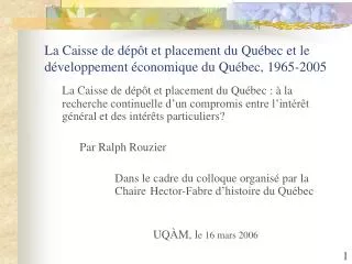 la caisse de d p t et placement du qu bec et le d veloppement conomique du qu bec 1965 2005