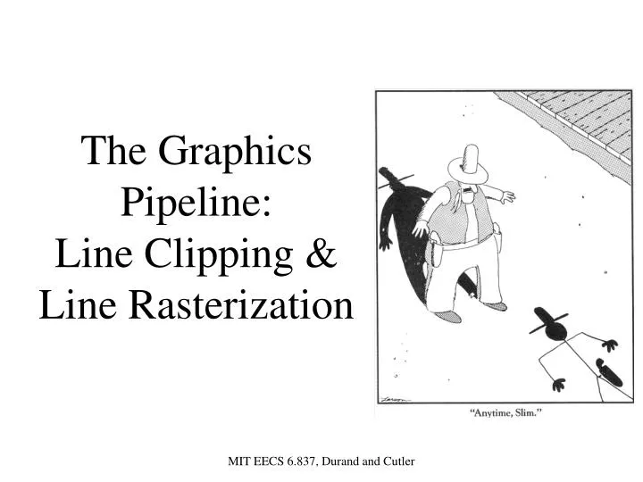the graphics pipeline line clipping line rasterization