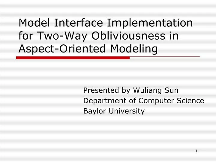 model interface implementation for two way obliviousness in aspect oriented modeling