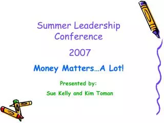 Summer Leadership Conference 2007 Money Matters…A Lot!