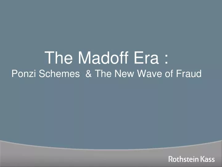 the madoff era ponzi schemes the new wave of fraud