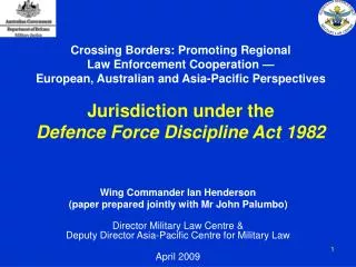 Wing Commander Ian Henderson (paper prepared jointly with Mr John Palumbo) Director Military Law Centre &amp; Deputy Dir