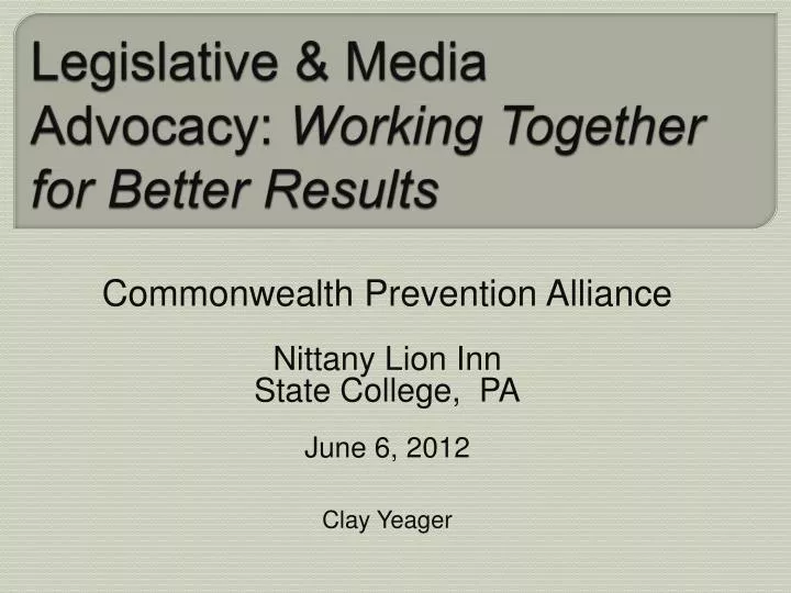 legislative media advocacy working together for better results