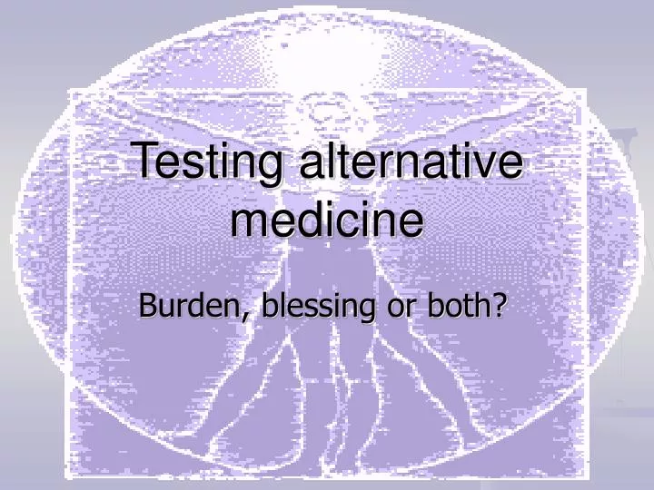 testing alternative medicine