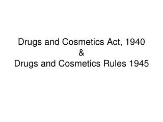 Drugs and Cosmetics Act, 1940 &amp; Drugs and Cosmetics Rules 1945