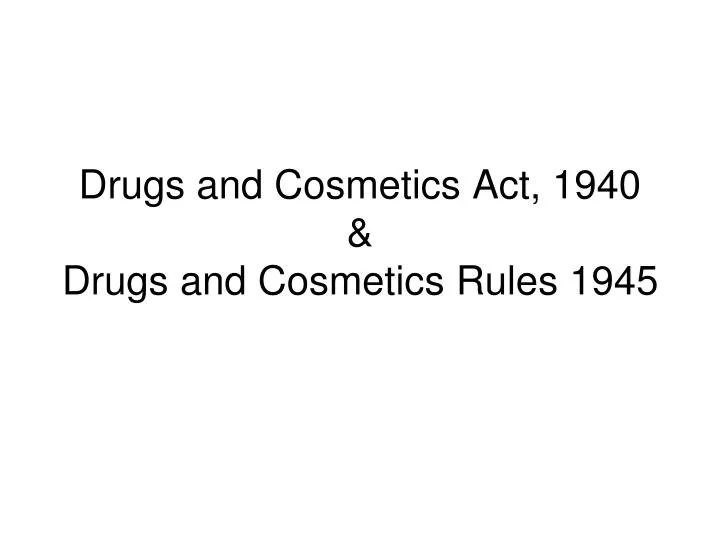 drugs and cosmetics act 1940 drugs and cosmetics rules 1945